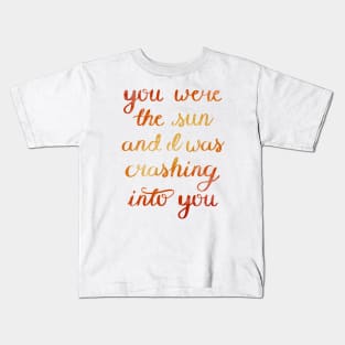 You Were The Sun Kids T-Shirt